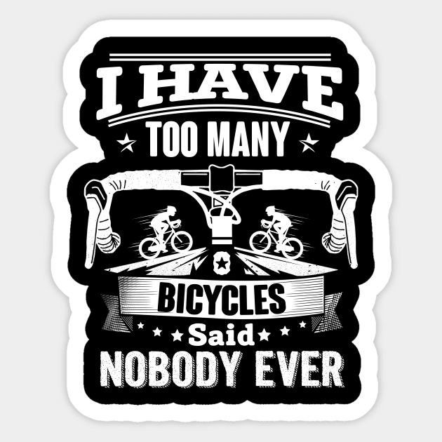 I have Too Many Bikes Said No One Ever Sticker by jonetressie